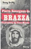  AUTIN Jean - Pierre Savorgnan de Brazza: un prophète du tiers-monde
