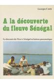  COSTE Georges - A la découverte du fleuve Sénégal. La descente du fleuve Sénégal en bateau pneumatique