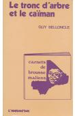  BELLONCLE Guy - Le tronc d'arbre et le caïman. carnets de brousse maliens. 1975-1979