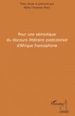  BARRY Alpha Ousmane (Textes réunis et présentés par) - Pour une sémiotique du discours littéraire postcolonial d'Afrique francophone