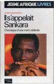  ANDRIAMIRADO Sennen - Il s'appelait Sankara. chronique d'une mort violente