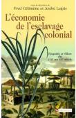 L'économie de l'esclavage colonial. Enquête et bilan du XVIIe au XIXe siècle