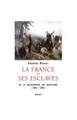  REGENT Frédéric - La France et ses esclaves. De la colonisation aux abolitions (1620-1848)