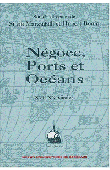  MARZAGALLI Silvia, BONIN Hubert (éditeurs) - Négoce, ports et océans (XVIe-XXe siècles). Mélanges offerts à Paul Butel