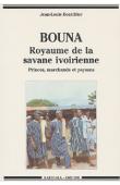 BOUTILLIER Jean-Louis - Bouna, royaume de la savane ivoirienne. princes, marchands et paysans