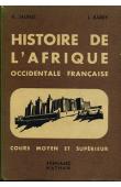  JAUNET H., BARRY J. - Histoire de l'Afrique Occidentale Française. Cours moyen et supérieur