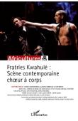 Africultures 77-78 - Fratries Kwahulé; scène contemporaine chœur à corps