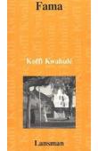  KWAHULE Koffi - Fama. Pièce librement inspirée des romans Les Soleils des Indépendances, et Monnè, outrages et défis d'Ahmadou Kourouma