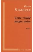  KWAHULE Koffi - Cette vieille magie noire. Théâtre