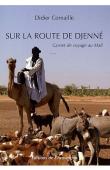  CORNAILLE Didier - Sur la route de Djenné: carnet de voyage au Mali
