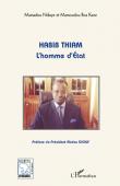  KANE Mamoudou Ibra, NDIAYE Mamadou - Habib Thiam, l'homme d'Etat