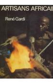  GARDI René - Artisans africains, rencontres et choses vues en Afrique occidentale