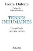  DUTERTE Pierre (Docteur) - Terres inhumaines. Un médecin face à la torture