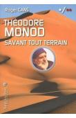  CANS Roger - Théodore Monod, savant tout terrain