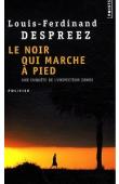  DESPREEZ Louis-Ferdinand - Le noir qui marche à pied. Une enquête de l'inspecteur Zondi