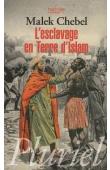  CHEBEL Malek - L'esclavage en terre d'Islam. Un tabou bien gardé