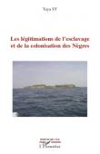 SY Yaya - Les légitimations de l'esclavage et de la colonisation des nègres