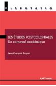  BAYART Jean-François - Les études postcoloniales. Un carnaval académique