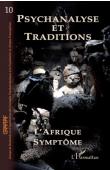  Cahiers du GRAPPAF - 10, KAUFMANT Yves (sous la direction de) - L'Afrique symptôme. Psychanalyse et traditions