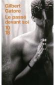  GATORE Gilbert - Le passé devant soi. Figures de la vie impossible. Volume I