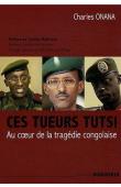  ONANA Charles - Ces tueurs tutsi. Au coeur de la tragédie congolaise