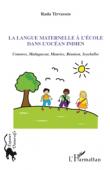  TIRVASSEN Rada - La langue maternelle à l'école dans l'Océan Indien. Comores, Madagascar, Maurice, Réunion, Seychelles