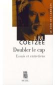  COETZEE John Maxwell - Doubler le cap. Essais et entretiens