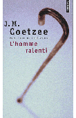  COETZEE John Maxwell - L'homme ralenti