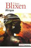  BLIXEN Karen - Afrique: La ferme africaine - Ex Africa - Lettres d'Afrique 1914-1931- Ombres sur la prairie