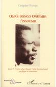  BIYOGO Grégoire - Omar Bongo Ondimba. L'insoumis. Tome 1, Le rêve d'un Nouvel Ordre International pacifique et consensuel