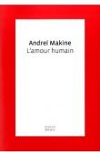  MAKINE Andreï - L'amour humain