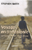  SMITH Stephen - Voyage en postcolonie. Un nouveau monde franco-africain