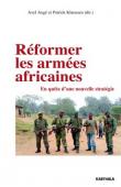  AUGE Axel, KLAOUSEN Patrick (sous la direction de) -Réformer les armées africaines. En quête d'une nouvelle stratégie 