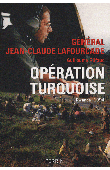  LAFOURCADE Jean-Claude (Général), RIFFAUD Guillaume - Opération Turquoise - Rwanda 1994