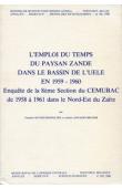  HUYSECOM-WOLTER Claudine, ANNAERT-BRUDER Andrée - L'emploi du temps du paysan Zandé dans le bassin de l'Uélé en 1959-1960. Enquête de la 8ème Section du CEMUBAC de 1958 à 1961 dans le nord-Est du Zaïre