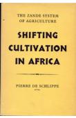  DE SCHLIPPE Pierre - Shifting cultivation in Africa. The Zande system of agriculture