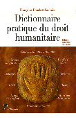  BOUCHET-SAULNIER Françoise - Dictionnaire pratique du droit humanitaire. 3eme édition revue et augmentée