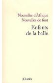  WABERI Abdourahman A. (textes réunis par) - Enfants de la balle. Nouvelles d'Afrique - Nouvelles de foot