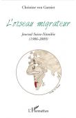  VON GARNIER Christine - L'oiseau migrateur. Journal Suisse-Namibie (1986-2009)