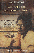  STONE Judith - L'Enfant noire aux parents blancs. Comment l'apartheid fit changer Sandra Laing trois fois de couleur