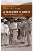 Le Colonialisme en question. Théorie, connaissance, histoire