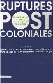  BANCEL Nicolas, BERNAULT Florence, BLANCHARD Pascal, BOUBEKER Ahmed, MBEMBE Achille, VERGES Françoise (sous la direction de) - Ruptures postcoloniales: Les nouveaux visages de la société française