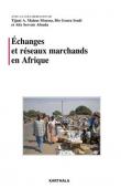  MALAM MOUSSA Tijani A., SOULE Bio Goura, AFOUDA Alix Servais (avec la collaboration de) - Echanges et réseaux marchands en Afrique