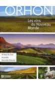 ORHON Jacques - Les vins du Nouveau Monde: Tome 1, Afrique du Sud, Australie, Nouvelle-Zélande