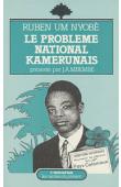  UM NYOBE Ruben - Le problème national Kamerunais. Présentation et notes par Joseph-Achille Mbembe