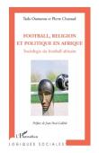  CHAZAUD Pierre, OUMAROU Tado - Football, religion et politique en Afrique. Sociologie du football africain