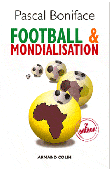  BONIFACE Pascal - Football & mondialisation. 2eme édition