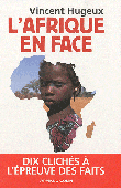 HUGEUX Vincent - L'Afrique en face. Dix clichés à l'épreuve des faits