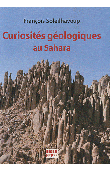  SOLEILHAVOUP François - Curiosités géologiques au Sahara. Guide de découverte