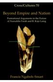  NGABOH-SMART Francis - Beyond Empire and Nation. Postnational Arguments in the Fiction of Nuruddin Farah and B. Kojo Laing